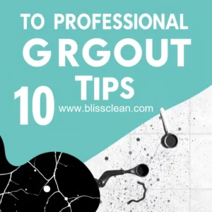 Read more about the article 10 Professional Grout Cleaning Tips to Make Your Tiles Shine