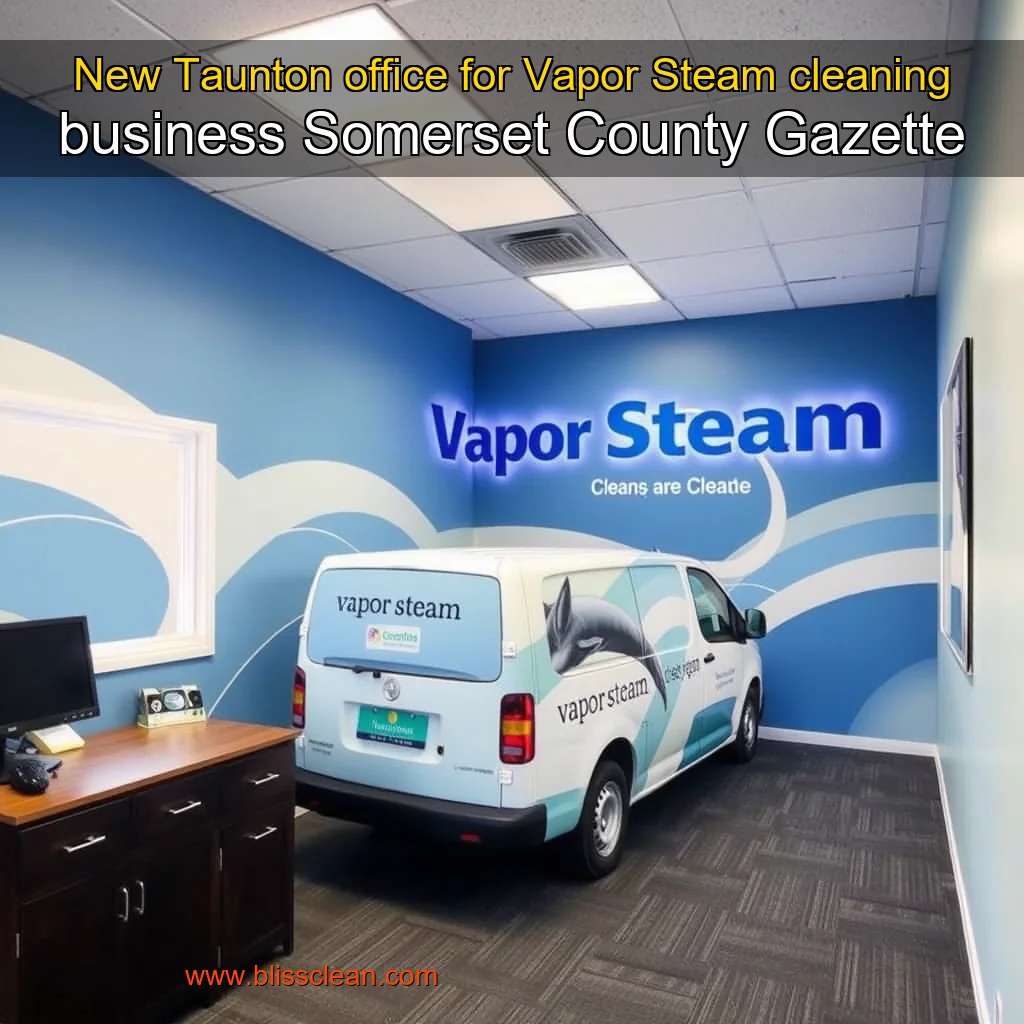 You are currently viewing New Taunton office for Vapor Steam cleaning business  Somerset County Gazette