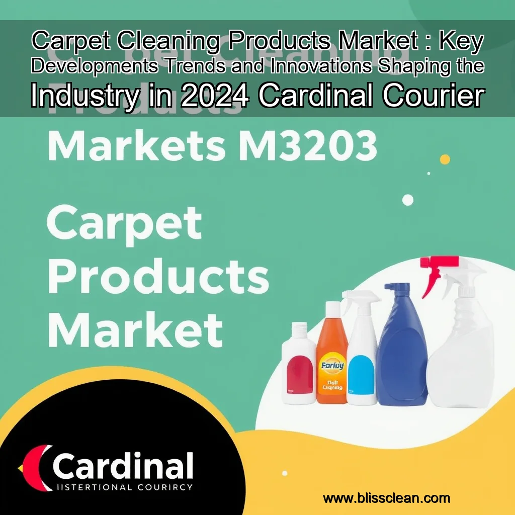 You are currently viewing Carpet Cleaning Products Market : Key Developments  Trends  and Innovations Shaping the Industry in 2024  Cardinal Courier