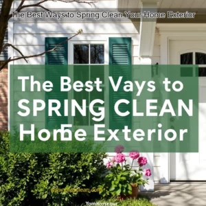 Read more about the article The Best Ways to Spring Clean Your Home Exterior