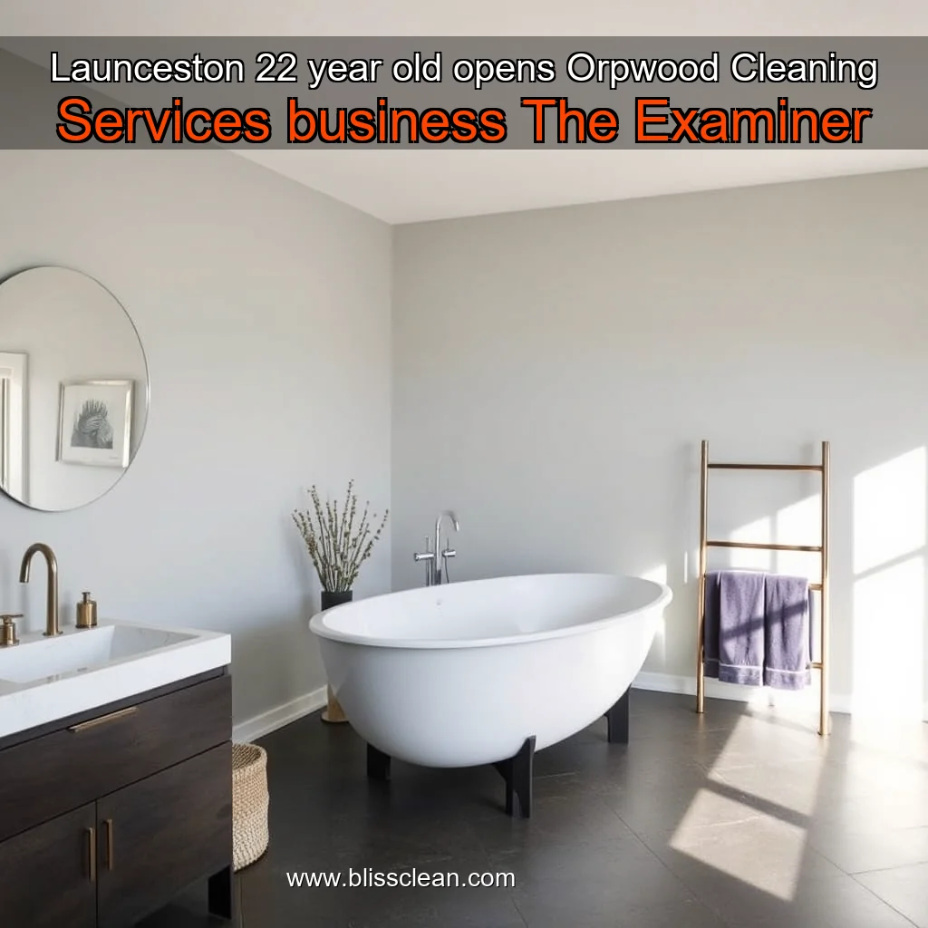 Read more about the article Launceston 22  year  old opens Orpwood Cleaning Services business  The Examiner