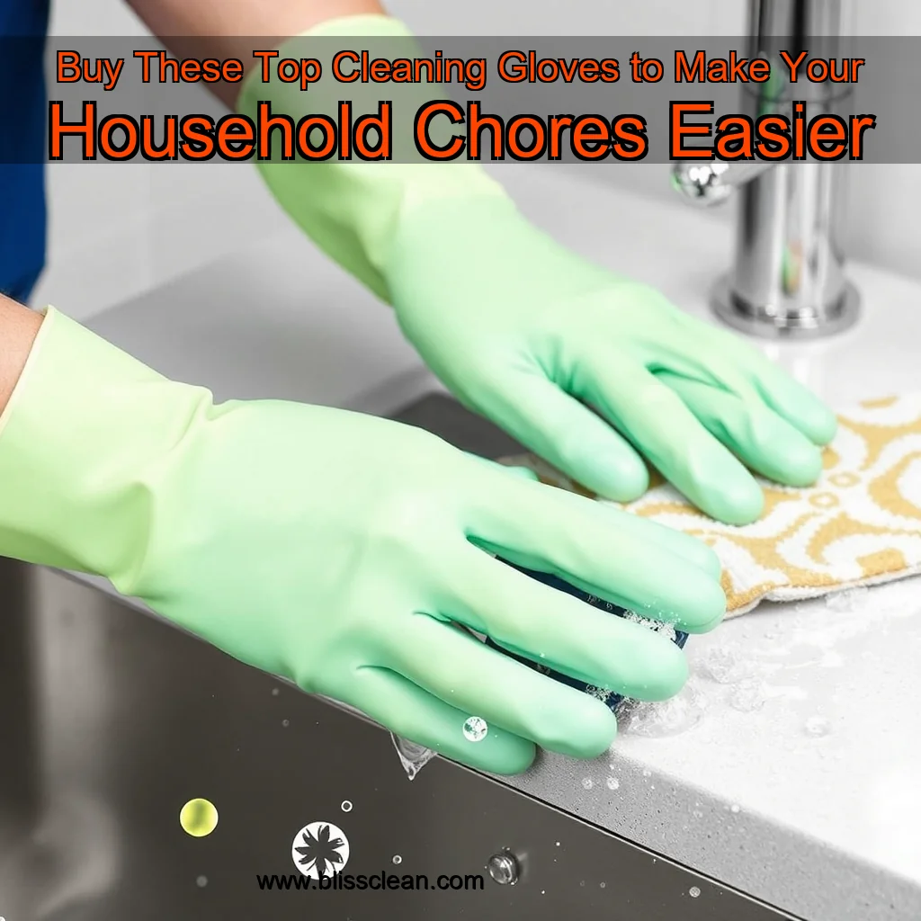 You are currently viewing Buy These Top Cleaning Gloves to Make Your Household Chores Easier