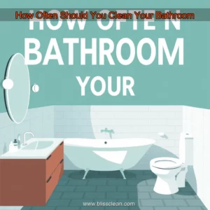 Read more about the article How Often Should You Clean Your Bathroom
