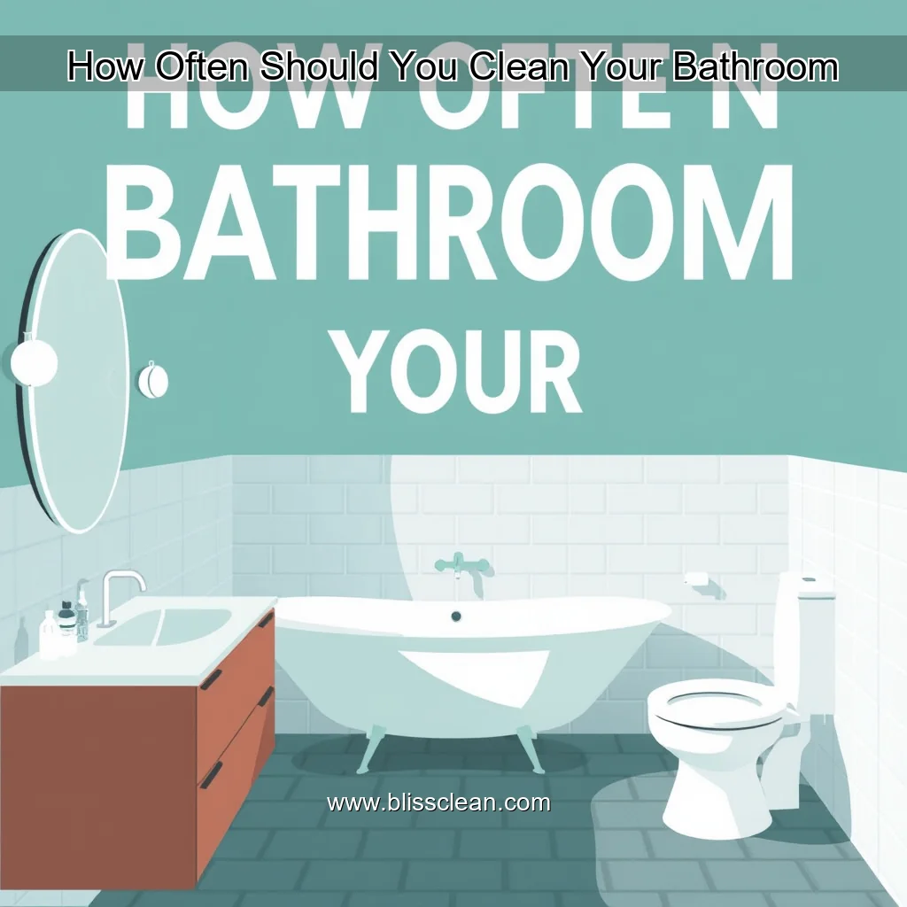 You are currently viewing How Often Should You Clean Your Bathroom