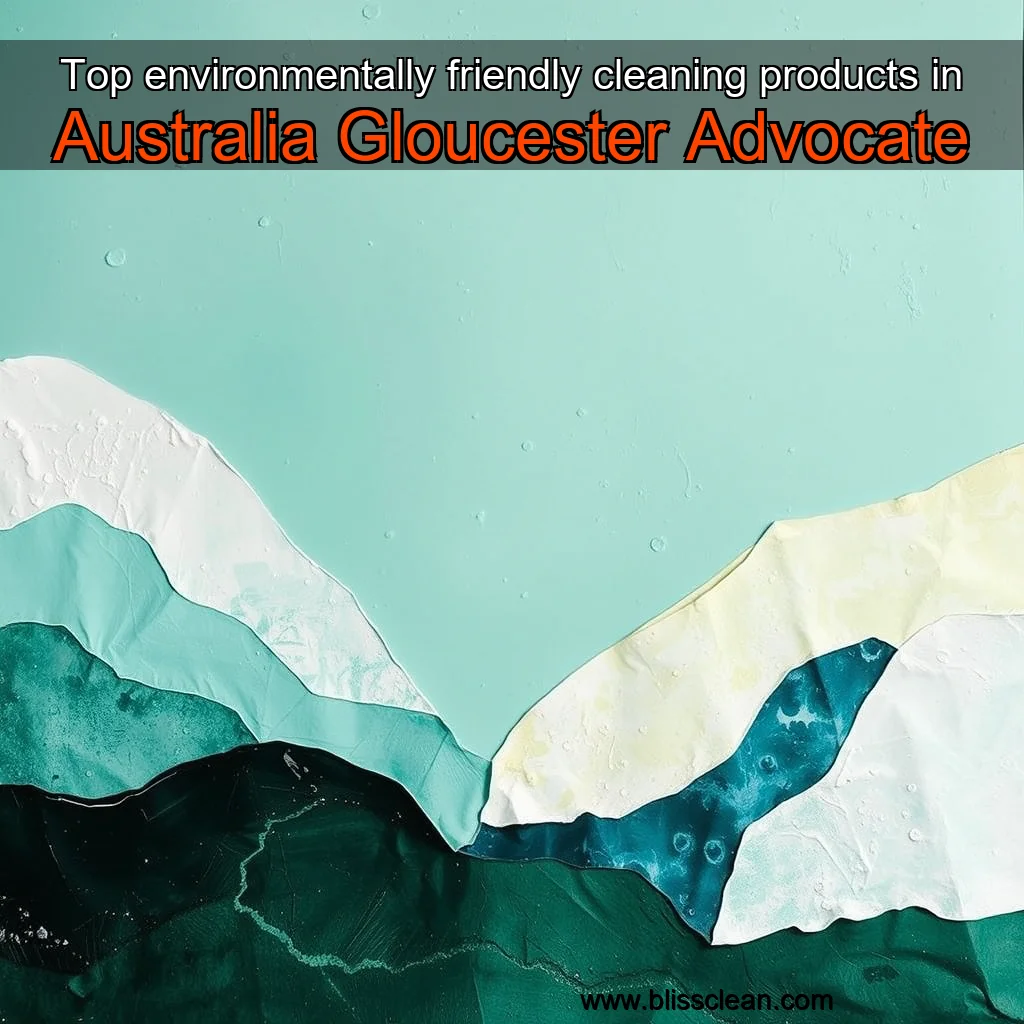 You are currently viewing Top environmentally  friendly cleaning products in Australia  Gloucester Advocate