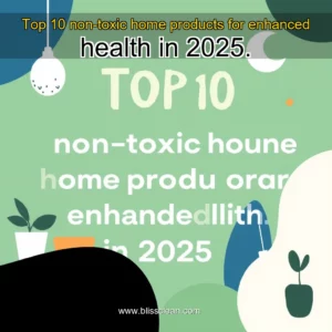 Read more about the article Top 10 non-toxic home products for enhanced health in 2025.