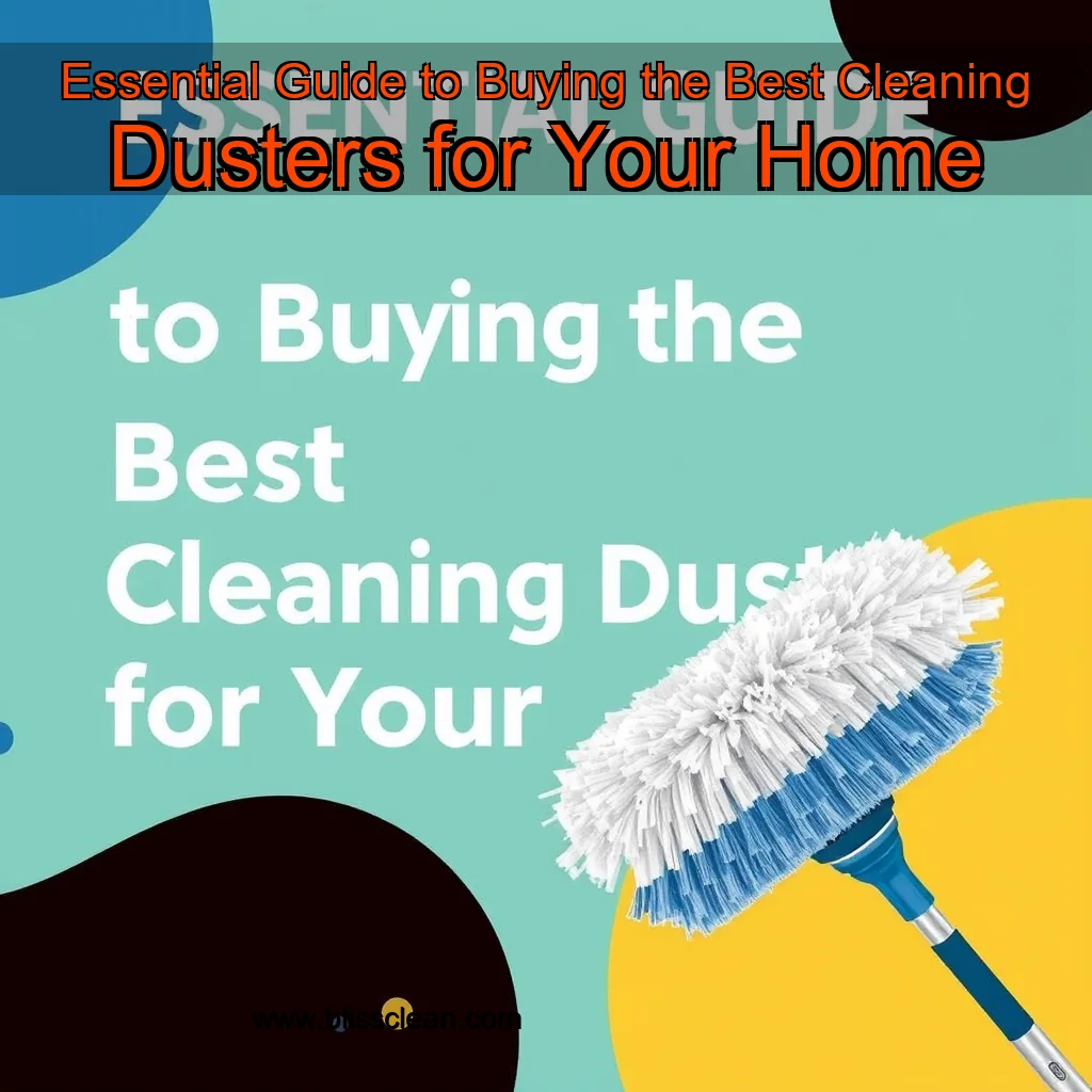 You are currently viewing Essential Guide to Buying the Best Cleaning Dusters for Your Home