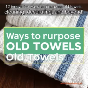 Read more about the article 12 innovative ways to repurpose old towels: cleaning, decorating, and beyond!