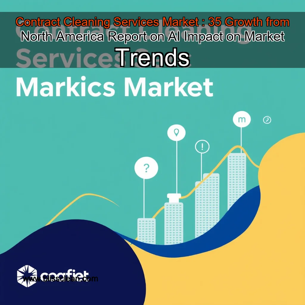 You are currently viewing Contract Cleaning Services Market : 35  Growth from North America  Report on AI Impact on Market Trends