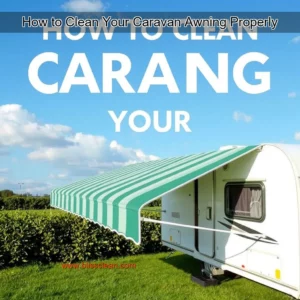 Read more about the article How to Clean Your Caravan Awning Properly