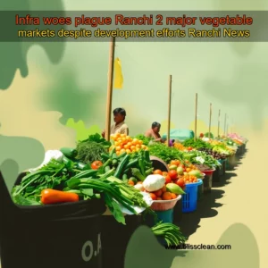 Read more about the article Infra woes plague Ranchi 2 major vegetable markets despite development efforts  Ranchi News