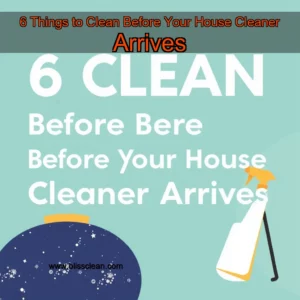 Read more about the article 6 Things to Clean Before Your House Cleaner Arrives
