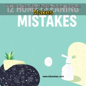 Read more about the article 12 Home Cleaning Mistakes Almost Everyone Makes