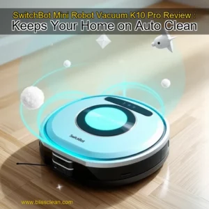 Read more about the article SwitchBot Mini Robot Vacuum K10 Pro Review : Keeps Your Home on Auto Clean