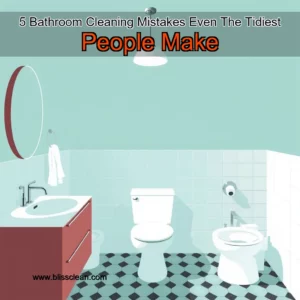 Read more about the article 5 Bathroom Cleaning Mistakes Even The Tidiest People Make