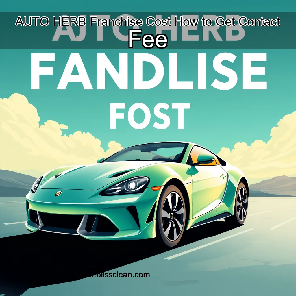 Read more about the article AUTO HERB Franchise Cost How to Get  Contact Fee