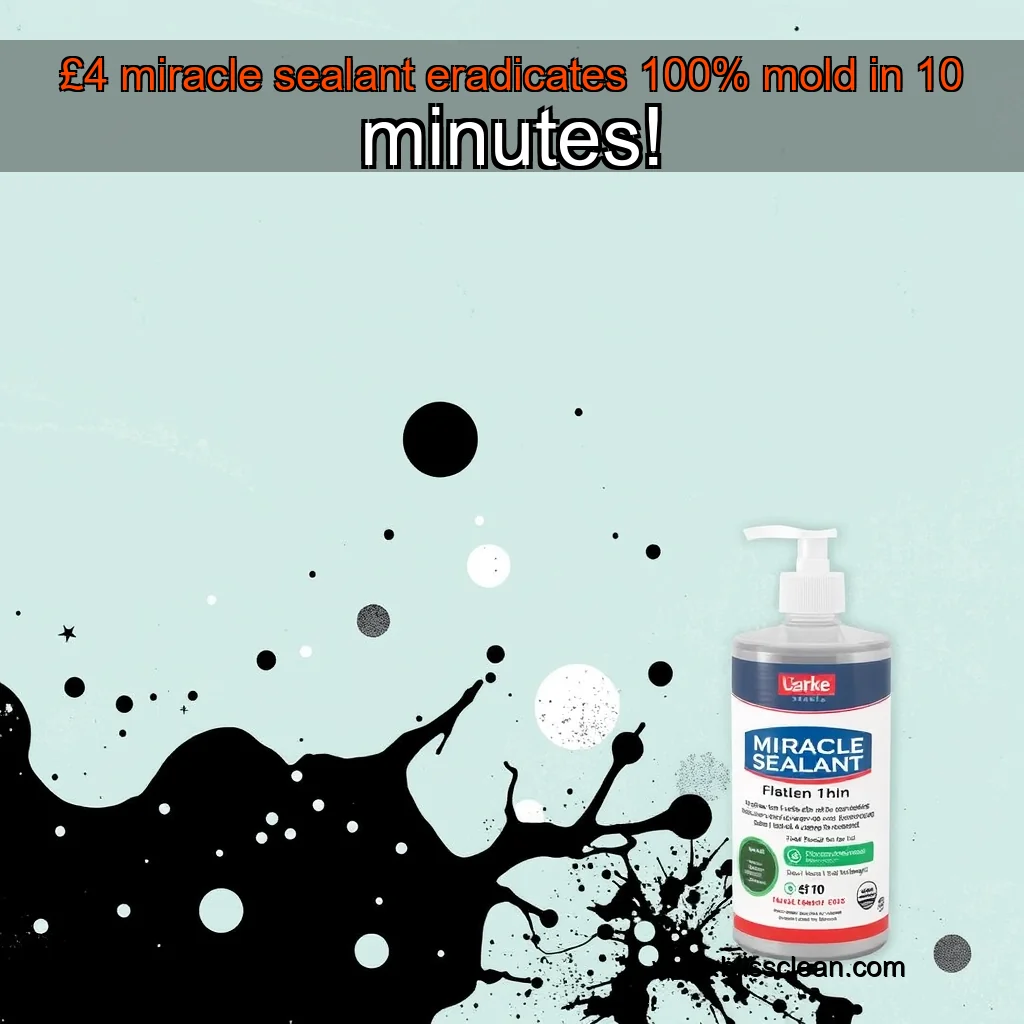 Read more about the article £4 miracle sealant eradicates 100% mold in 10 minutes!