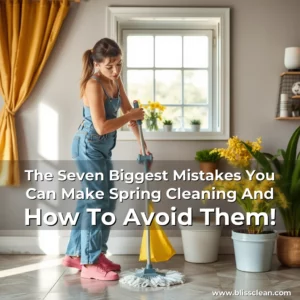 Read more about the article The Seven Biggest Mistakes You Can Make Spring Cleaning And How To Avoid Them!