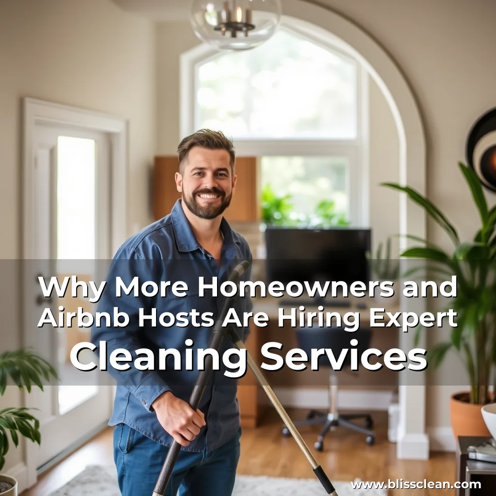 Read more about the article Why More Homeowners and Airbnb Hosts Are Hiring Expert Cleaning Services