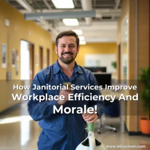 Read more about the article How Janitorial Services Improve Workplace Efficiency And Morale!
