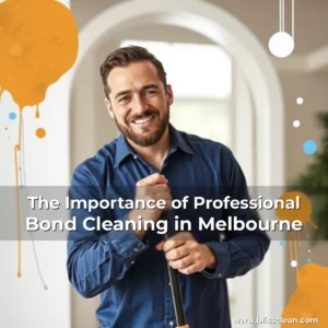 Read more about the article The Importance of Professional Bond Cleaning in Melbourne