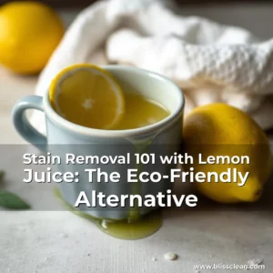 Read more about the article Stain Removal 101 with Lemon Juice: The Eco-Friendly Alternative