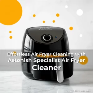 Read more about the article Effortless Air Fryer Cleaning with Astonish Specialist Air Fryer Cleaner