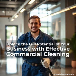 Read more about the article Unlock the Full Potential of Your Business with Effective Commercial Cleaning