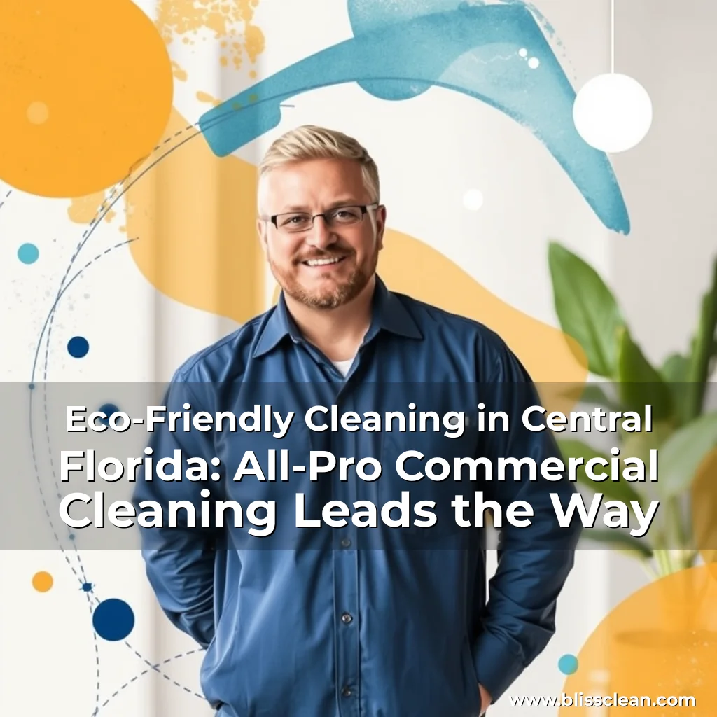 Read more about the article Eco-Friendly Cleaning in Central Florida: All-Pro Commercial Cleaning Leads the Way
