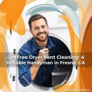 Read more about the article LintFree Dryer Vent Cleaning: A Reliable Handyman in Fresno, CA