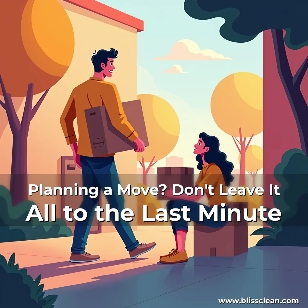 Read more about the article Planning a Move? Don’t Leave It All to the Last Minute