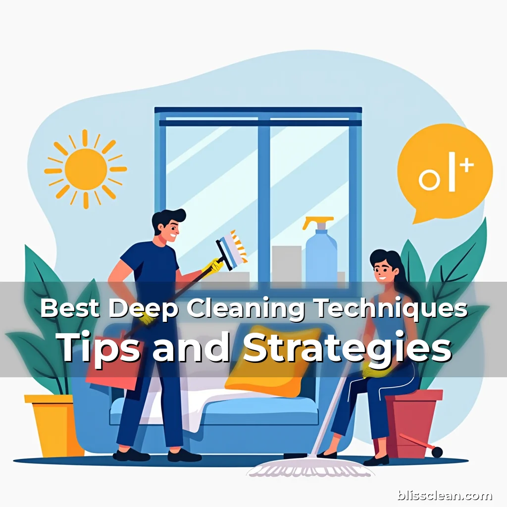 Read more about the article Best Deep Cleaning Techniques Tips and Strategies
