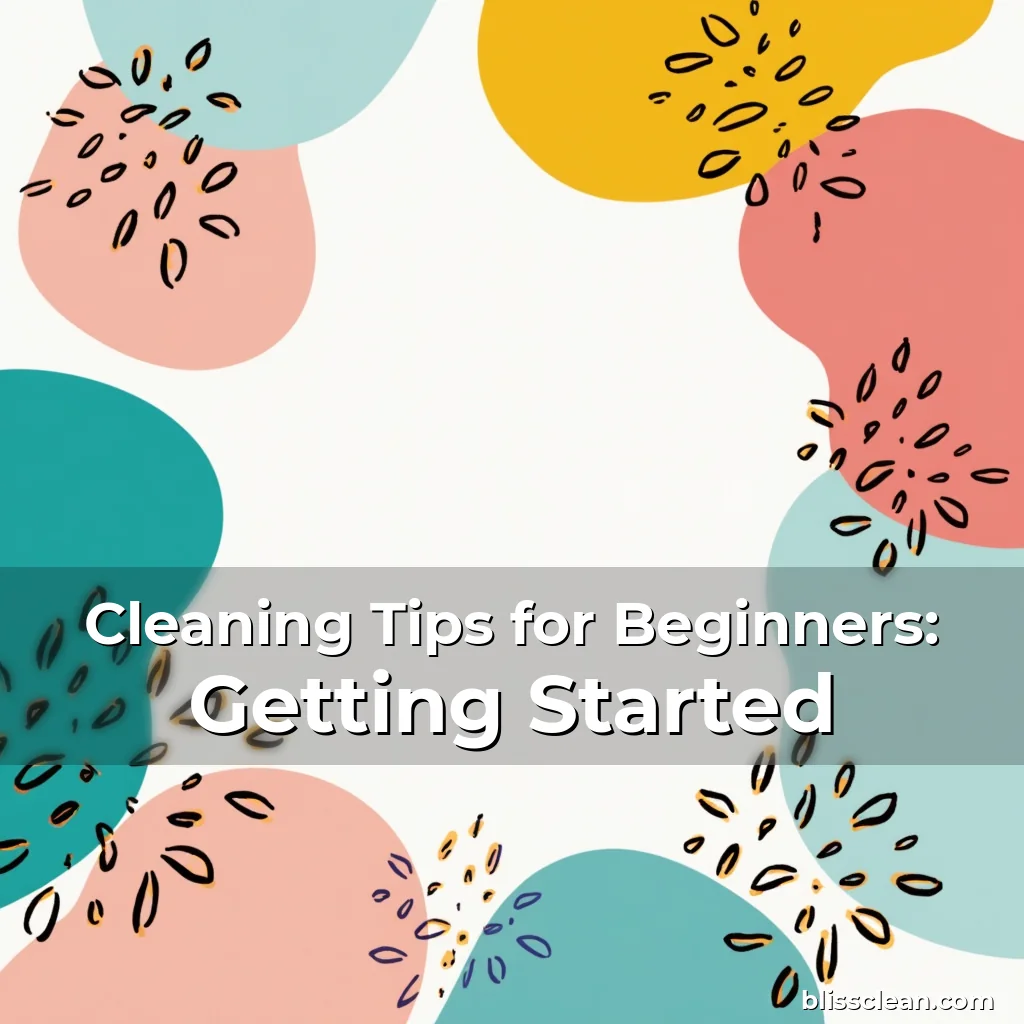 Read more about the article Cleaning Tips for Beginners: Getting Started