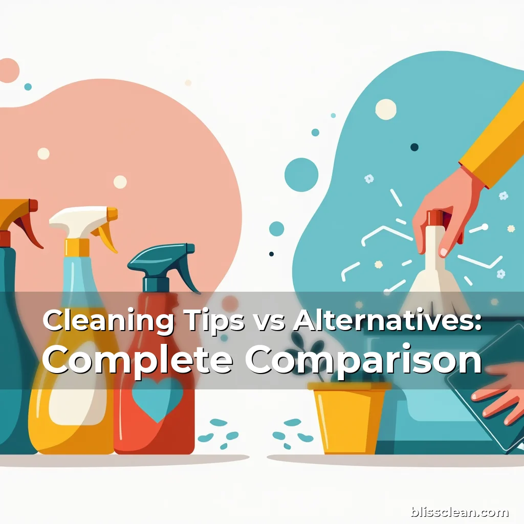 Read more about the article Cleaning Tips vs Alternatives: Complete Comparison