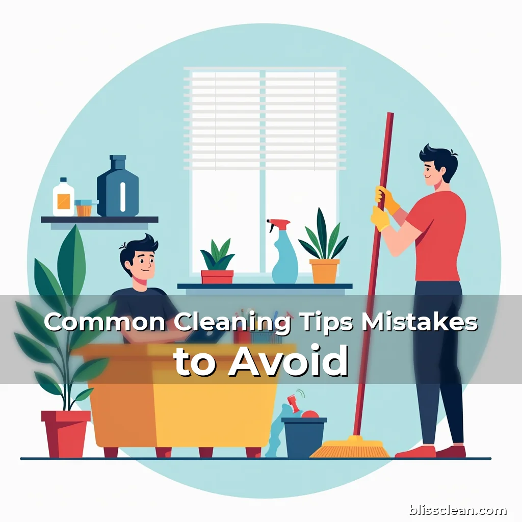 Read more about the article Common Cleaning Tips Mistakes to Avoid