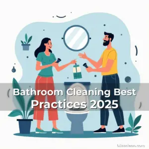 Artistic representation for Bathroom Cleaning Best Practices 2025