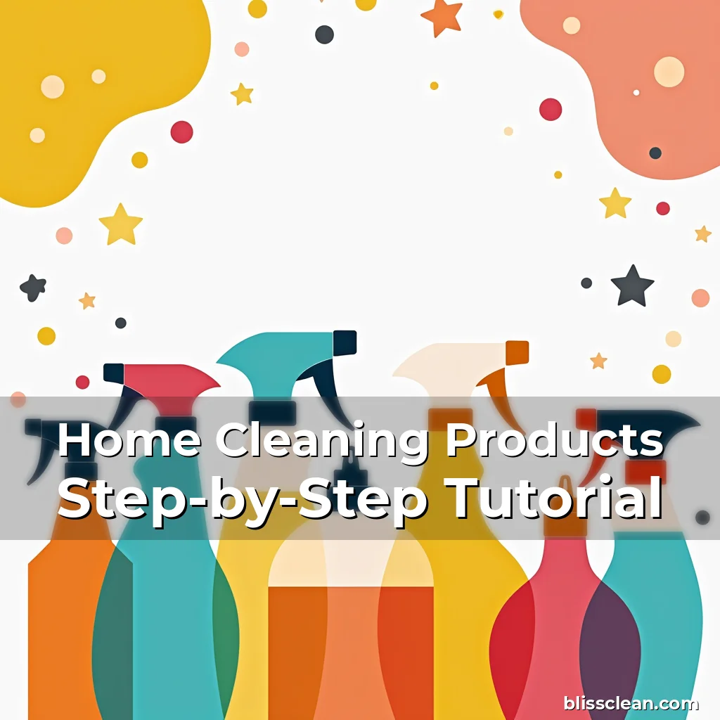 Read more about the article Home Cleaning Products Step-by-Step Tutorial