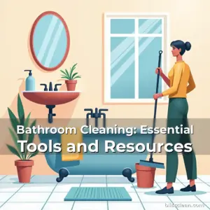 Artistic representation for Bathroom Cleaning: Essential Tools and Resources