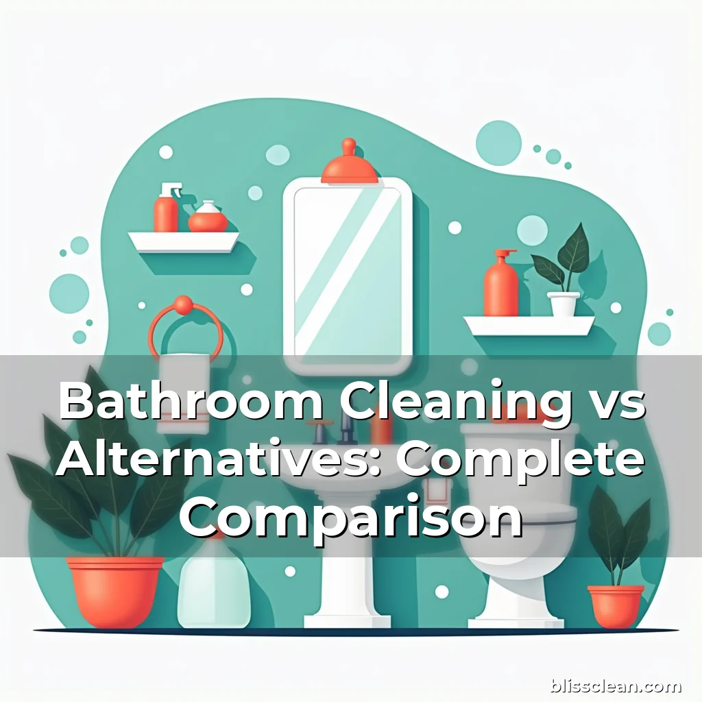 Artistic representation for Bathroom Cleaning vs Alternatives: Complete Comparison